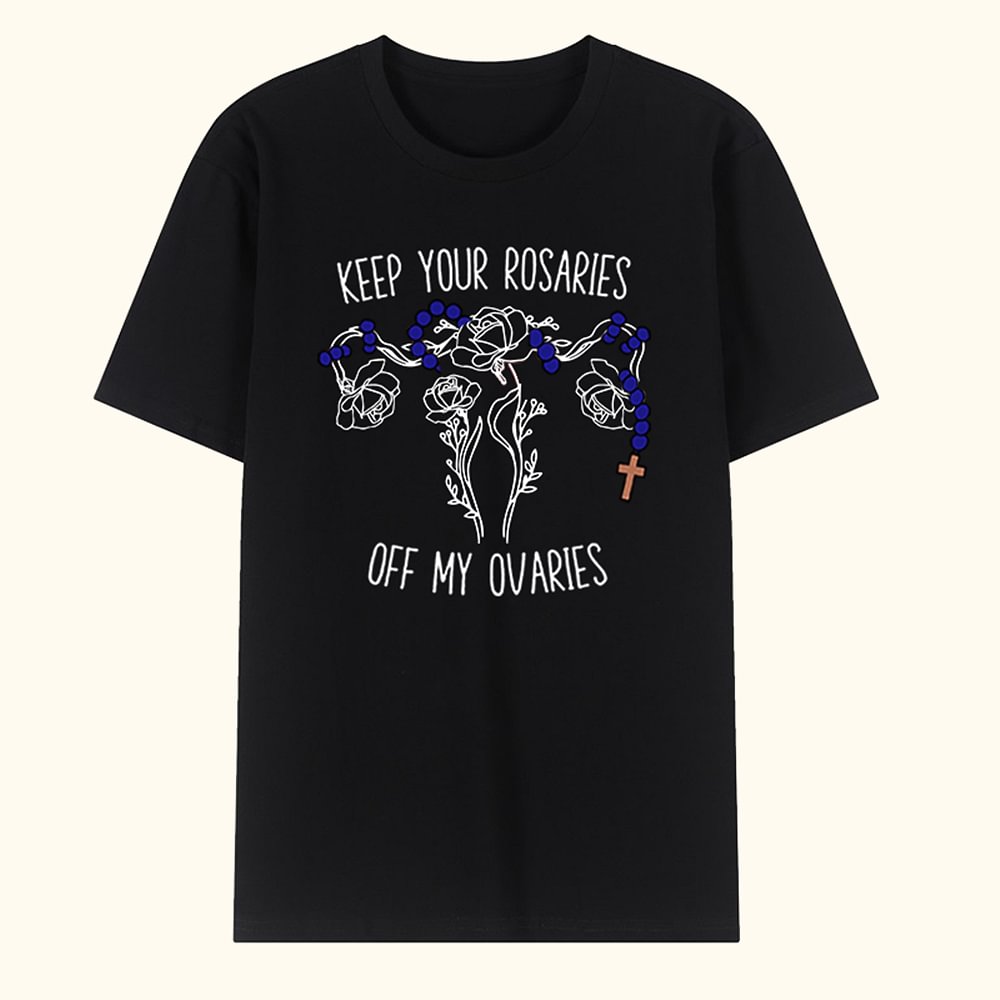 T-shirt "Keep Your Rosaries Off My Ovaries" Personnalisé avec Fleur de Naissance Féministe Cadeau d'Anniversaire pour Femme