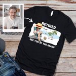 Personalized Photo Funny Retirement T-shirt Gift for Retirees