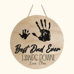 Personalised Best Dad Ever Hands Down Handprint Wooden Door Sign