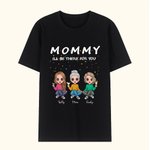 Personalisierte niedliche MOMMY Ich werde da sein für Sie T-shirt Geburtstag Muttertag Geschenk für Mama