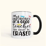 Personalized Teacher Mug The Influence Of A Good Teacher Can Never Be Erased