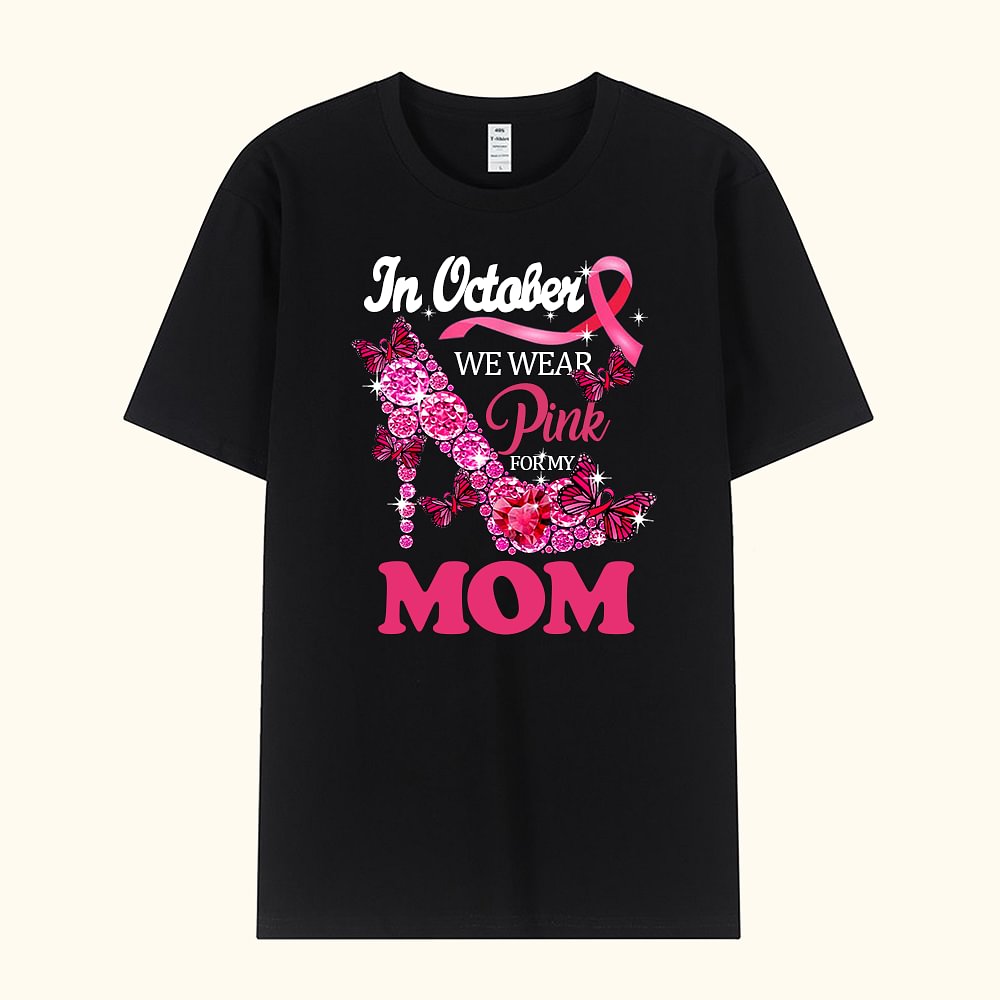 T-shirt personnalisé "In October Wear Pink For My Mom Breast Cancer Awareness" (En octobre, portez du rose pour ma mère)