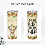 Personalised Not My Pasture Not My Bullshit Baby Cow with Flowers Skinny Tumbler 20oz