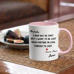 Personalized Love Mug I Want To Be Last Your Partner In Love Forever To Last