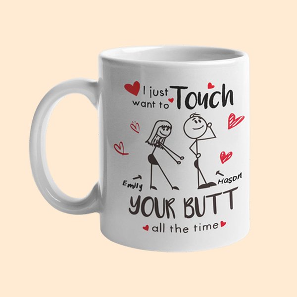 Just Want To Touch Butt Funny Couple Mug 11oz