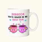 Personalized Friends Mug You'll Always Be My Best Tea Fun Mug