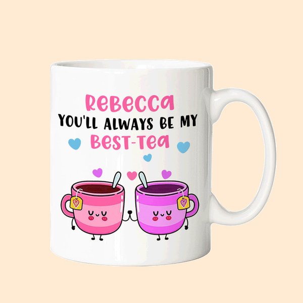 Personalised Friends Mug You'll Always Be My Best Tea Fun Mug