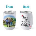 Personalised Love Between A Mother And Daughter Is Forever Wine Tumbler Vacuum Insulated Suitable for Hot and Cold Liquids Mother's Day Gift