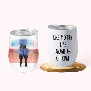 Personalized 12oz Wine Tumbler Leak Proof Like Mother Like Daughter Mother And Daughter Christmas Day Mother's Day Gift for Mom