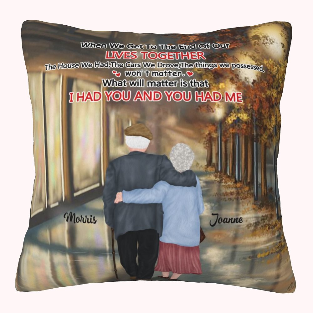 Housse de coussin personnalisée lorsque nous arrivons à la fin de nos vies ensemble