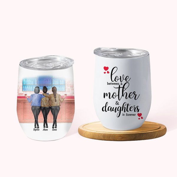 Personalized Love Between A Mother And Daughter Is Forever Wine Tumbler Christmas Day Birthday Gift for Mom