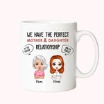 Personalized Mom We Have The Perfect Mother And Daughter Relationship White Ceramic Mug Mother's Day Gift for Her
