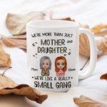 Personalised We're More Than Just Mother And Daughter White Ceramic Mug Gift for Mom 11oz or 15oz