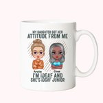 Personalized My Daughter Got Her Attitude From Me White Ceramic Mug Gift for Mother Dishwasher and Microwave Safe