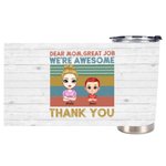 Vaso personalizado Thank You Mom We're Awesome Great Family Relationship 20oz Regalo del Día de la Madre para bebidas frías y calientes