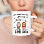 Personalised We're More Than Just Mother And Daughter White Ceramic Mug Gift for Mom 11oz or 15oz