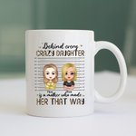 Personalised Behind Every Crazy Daughter Is A Mother Who Made White Ceramic Mug Gift for Mom Coffee Mug