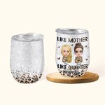 Personalizzato Cool Family Like Mother Like Daughter con elementi leopardati Wine Tumbler Regalo per la festa della donna Adatto per liquidi caldi e freddi