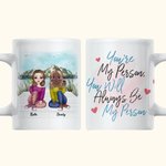 Personalised You Will Always Be My Person Mountain Lake View White Ceramic Mug Bestie Gifts for Women Coffee Mug