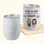 Personalized Perfect Mother and Daughter Relationship Love My Mom Wine Tumbler Thanksgiving Day Gift Easy to Clean