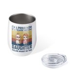 Personalized Proud Mom and Daughter Family Love Wine Tumbler Thanksgiving Day Gift Suitable for Hot and Cold Liquids