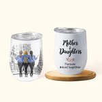Personalisierte Mutter und Tochter für immer miteinander verbunden wiederverwendbare Vakuum isoliert Wein Tumbler Geburtstag Geschenk für Mutter