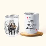 Personalized Love Between a Mother and Daughter is Forever 12oz Wine Tumbler Mother Day Gift Birthday Gift