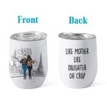 Personalizzato Come la madre come la figlia 12 oz vino Tumbler vuoto isolato regalo per la festa della mamma regalo di compleanno