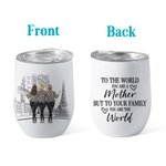 Personalized Mother And Daughter You Are The World Leak Proof 12oz Wine Tumbler Gift for Mother's Day