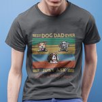 Personalised Best Dog Dad Ever Just Ask Dad and Dogs Shirt for Father's Day Dog Lovers Gift