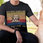 Personalised Best Dog Dad Ever Just Ask Dad and Dogs Shirt for Father's Day Dog Lovers Gift