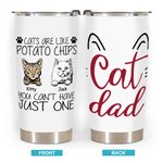 Personalized Cute Cats Are Like Potato Chips Dad  20oz Tumbler Anniversary Father's Day for Hot and Cold Drinks