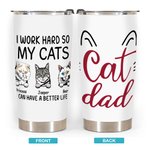 Vaso Personalizado I Work Hard So My Cats Can Have A Better Life Cat Dad Love 20oz Tumbler for Cat Lover Daily Use