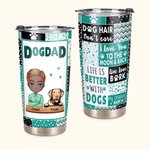 Henkilökohtainen koira isä Elämä on parempaa koirien kanssa 20oz Tumbler for Happy isänpäivä lahja