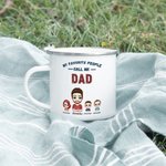 Personalized My Favorite People Call Me Dad Enamel Mug  for Father's Day Birthday Thanksgiving Day Gift from Kids