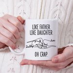Tasse Personnalisée avec Nom Like Father Like Daughter Oh Crap Mug Cadeau de Fête des Pères pour Papa