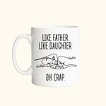 Tasse Personnalisée avec Nom Like Father Like Daughter Oh Crap Mug Cadeau de Fête des Pères pour Papa