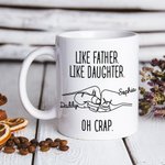 Tasse Personnalisée avec Nom Like Father Like Daughter Oh Crap Mug Cadeau de Fête des Pères pour Papa