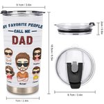 Henkilökohtainen My Favorite People Call Me Dad 20oz Tumbler Isänpäivä Syntymäpäivä Joululahja Isälle Isoisä Isoisä Päivittäinen käyttö