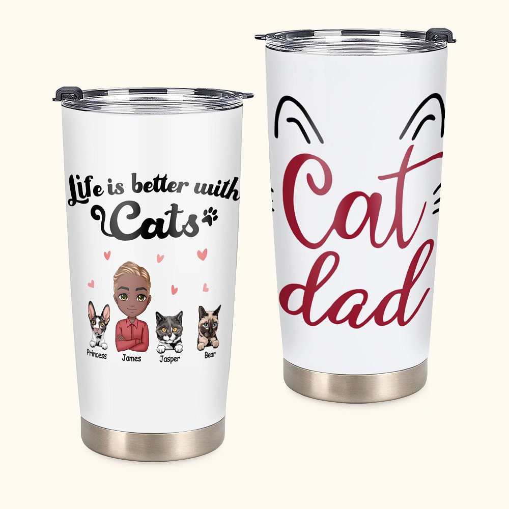 Personalizzato Life is Better with Cats 20oz Tumbler isolato con nome e coperchio Regalo per la Festa del Papà e del Ringraziamento per papà gatto ama