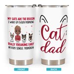 Personalised My Cats Are The Reason I Wake Up Every Morning 20oz Tumbler Father's Day Birthday Gift for Cat Dad Pet Lovers