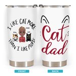 Personalised I Like Cat More Than I Like People Cat Dad 20oz Tumbler Father's Gift Daily Use