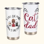 Personalised I Like Cat More Than I Like People Cat Dad 20oz Tumbler Father's Gift Daily Use