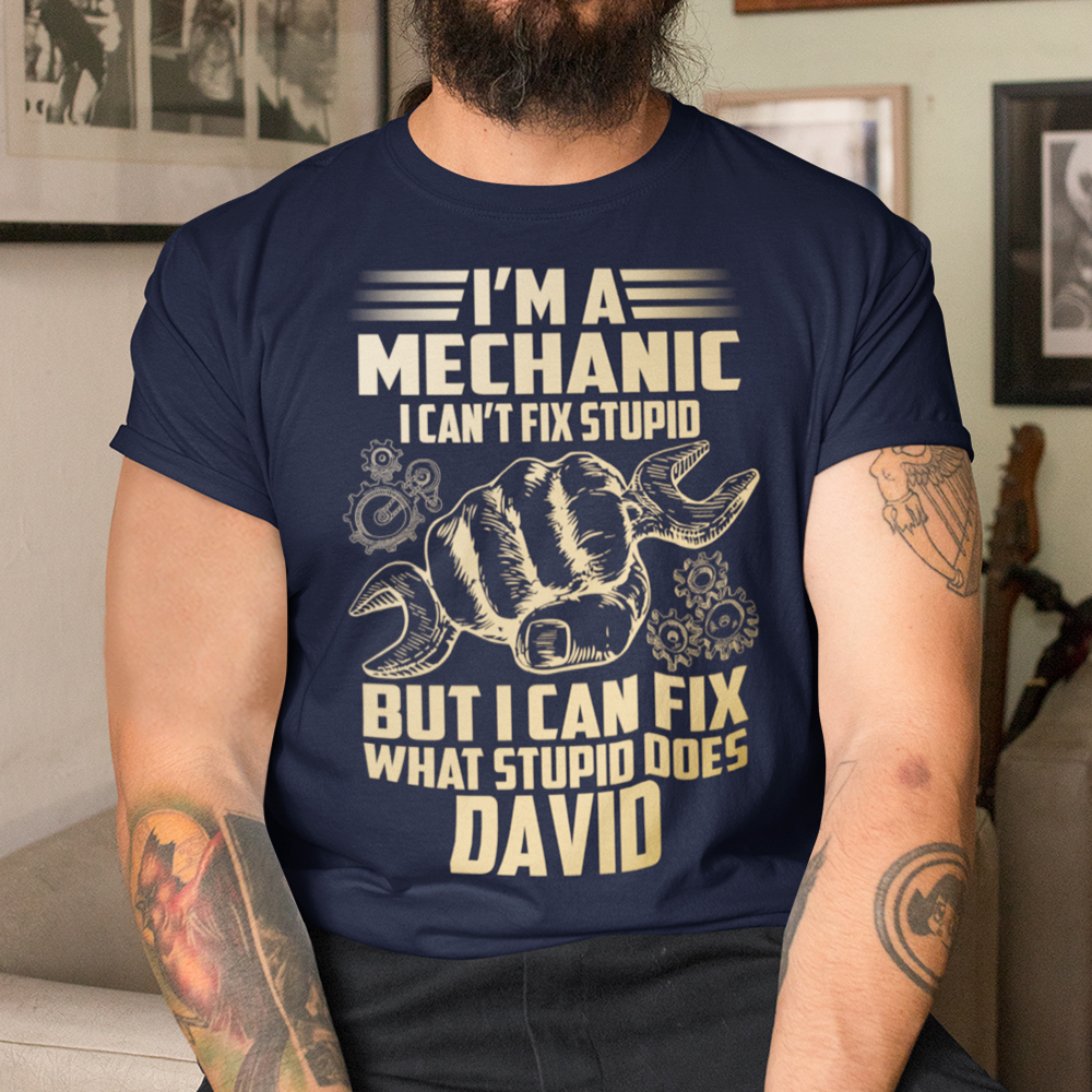 Ich Bin Mechaniker Ich Kann Dummheit Nicht Reparieren Personalisierte Ich bin Mechaniker Ich kann nicht reparieren dumm, aber
