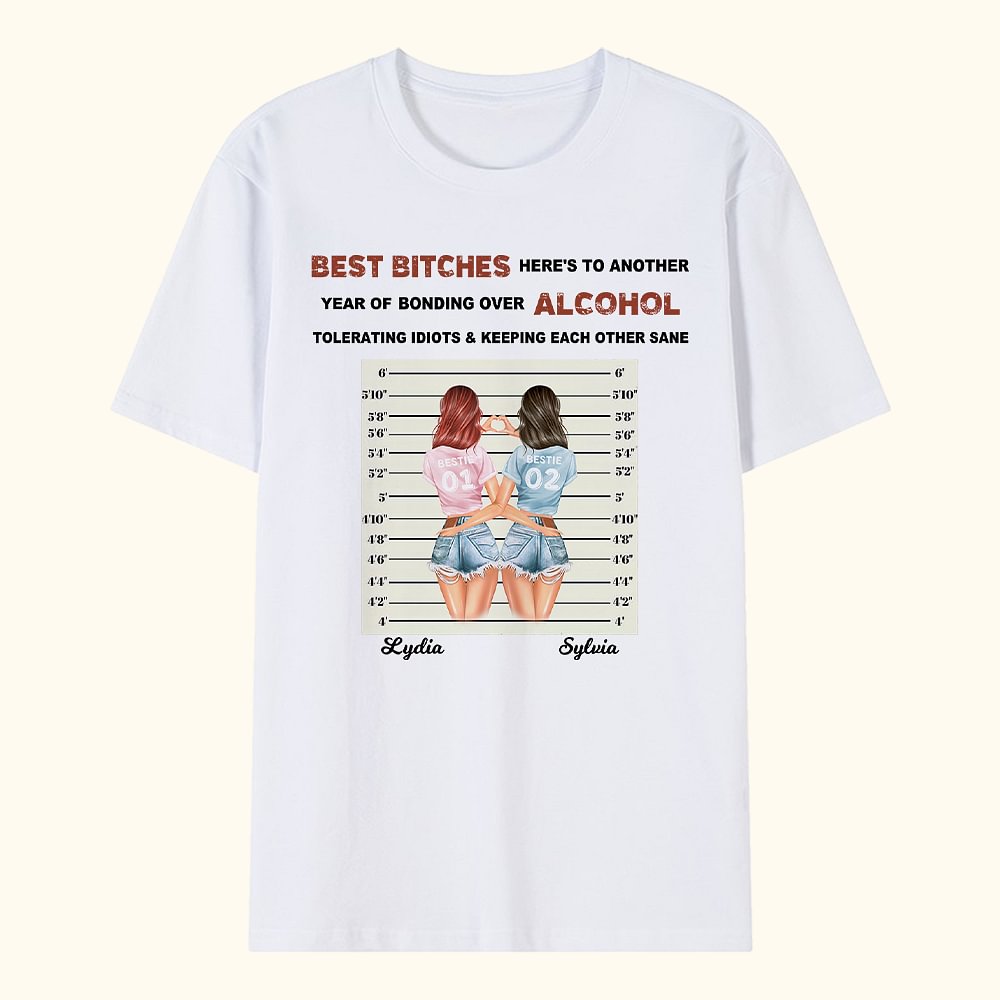 Personalizzato Best Bitches Here's to Another Year of Bonding Over Alcohol Bestie Quotes T-shirt Gifts for BFF Friend Gift