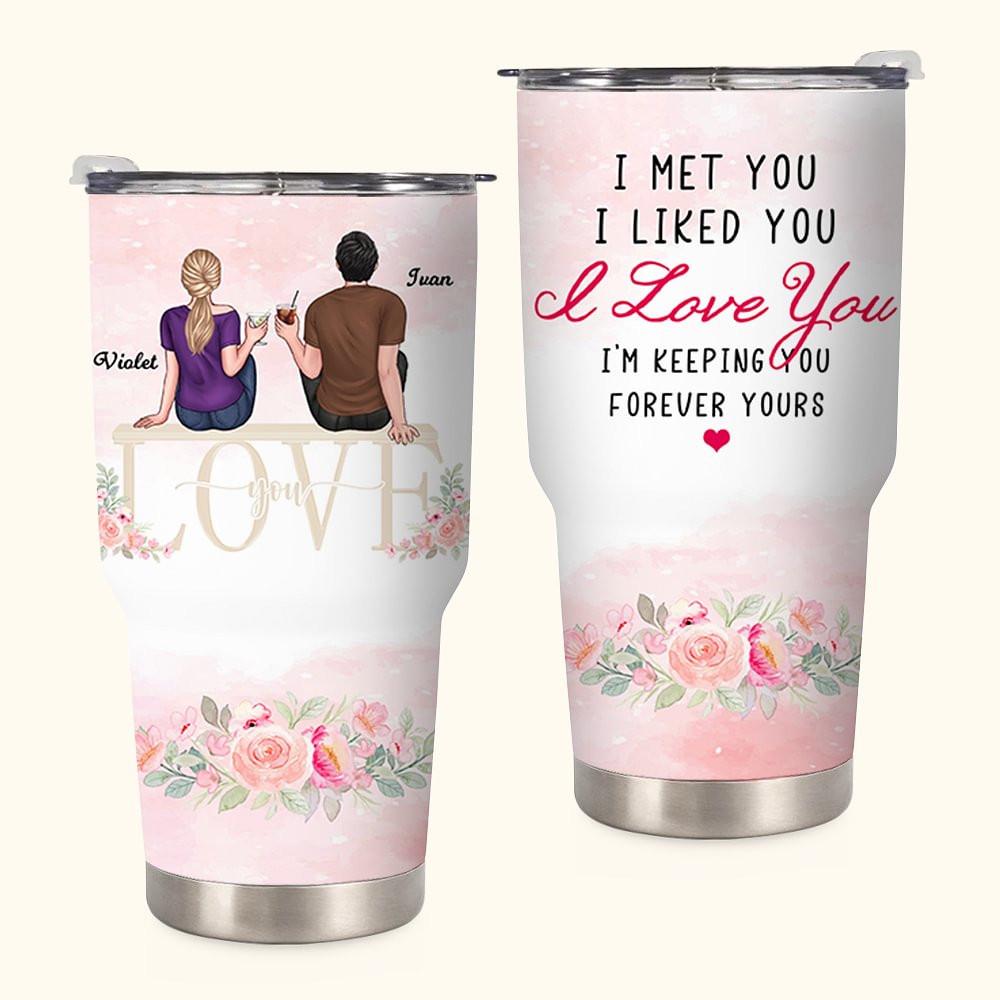 Personalizzato I Met You I Liked You I Love You I'm Keeping You 30oz Tumbler Regalo di nozze di coppia