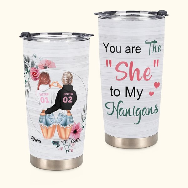 Personalizzato Bestie Quote You Are The She to My Nanigans 20oz Tumbler Friendship Graduation Gift for Best Friend Daily Use (Regalo di laurea per il 