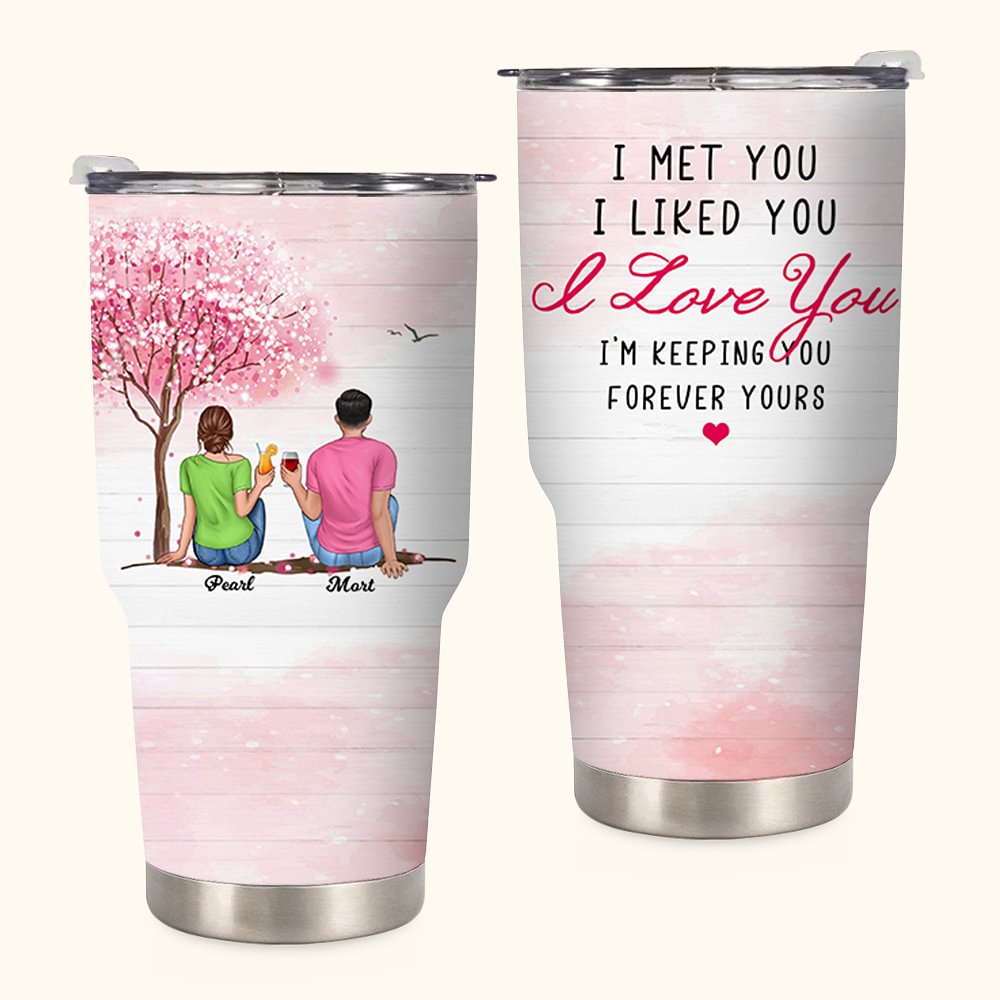 Cadeau de couple personnalisé I Met You I Liked You I Love You Forever Love 30oz Tumbler