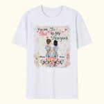 Personalized You Are The She To My Nanigans Flower Design Bestie Quotes T-shirt  Friendship Gift