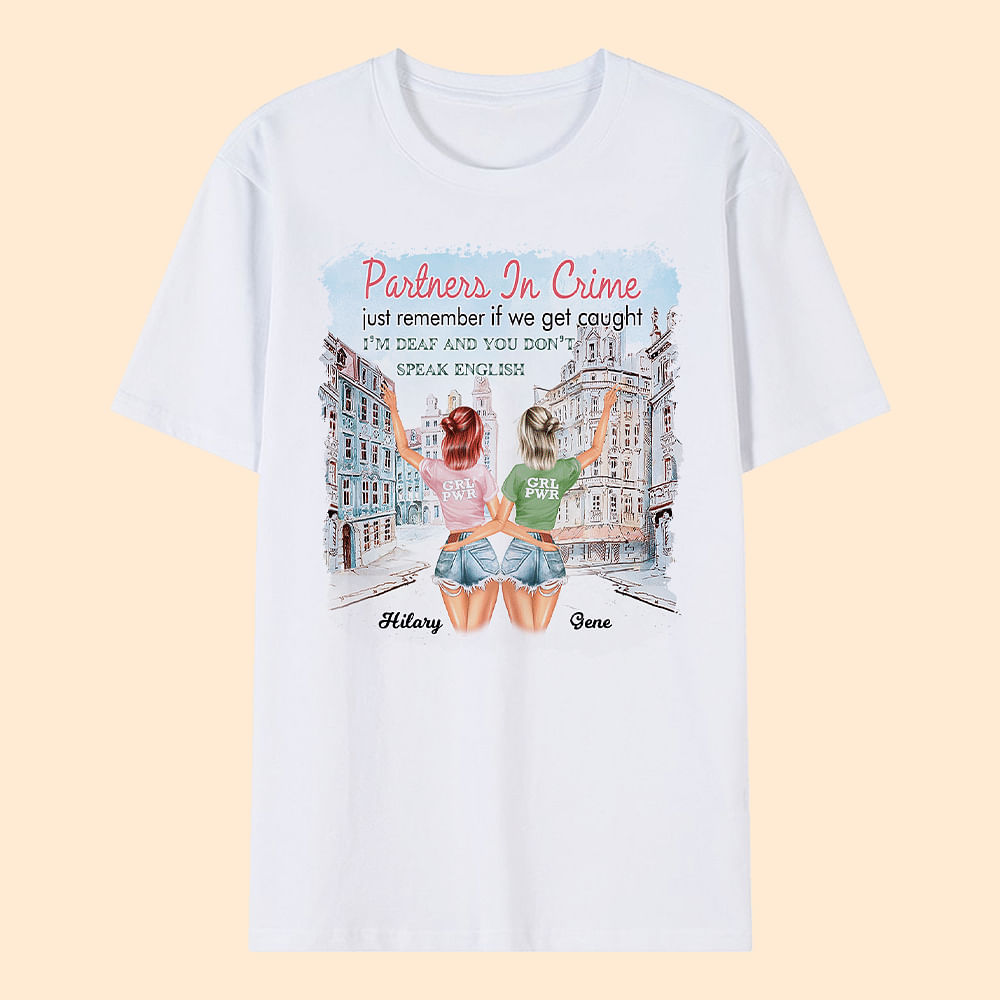 Personalized Partners In Crime Just Remember If We Get Caught Bestie Quotes T-shirt Funny Friendship
